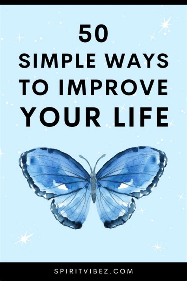 50 Simple Ways to Improve Your Life, According to Experts — Best Life